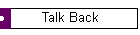 Talk Back